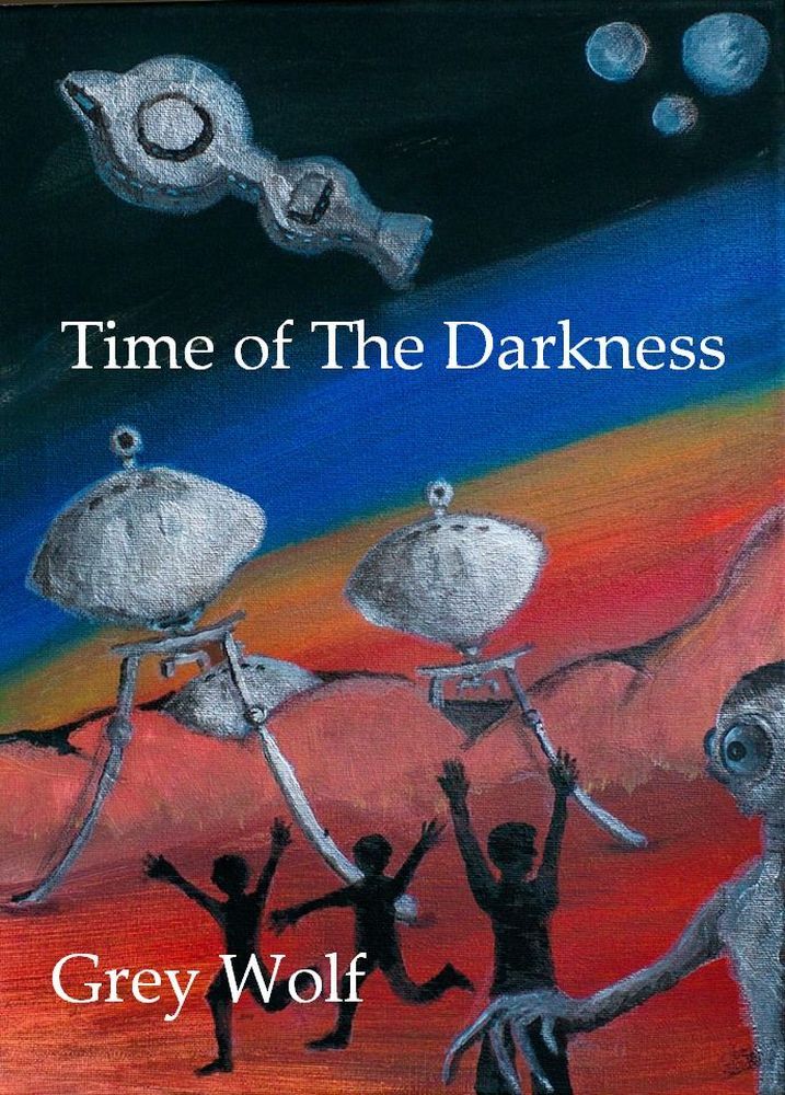 Time of The Darkness by Grey Wolf